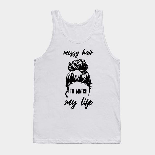 Womens Messy Hair To Match My Life Funny Sarcastic Shirt Tank Top by HomerNewbergereq